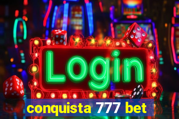 conquista 777 bet